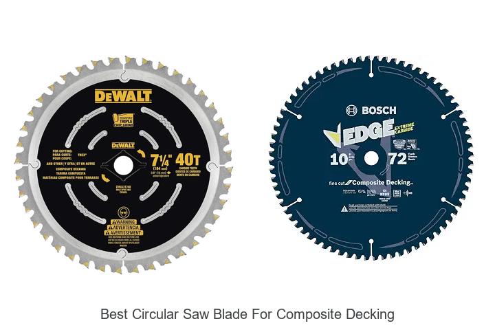 Top 10 Best Circular Saw Blade for Composite Decking Revealed!