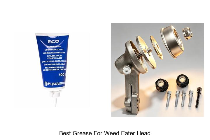 Best Grease For Weed Eater Head That Lasts Longer!