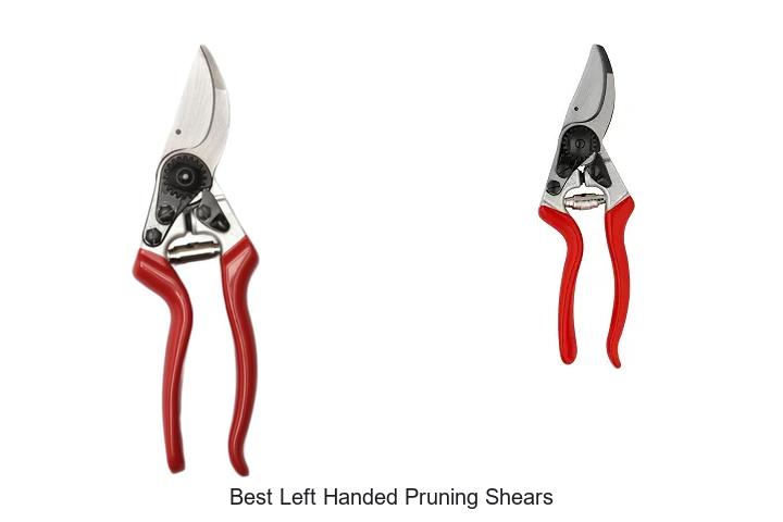 Top 10 Best Left Handed Pruning Shears You Need Now!
