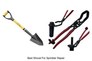 Best Shovel for Sprinkler Repair You Can’t Miss Today!