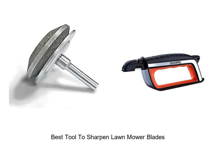 Top 10 Best Tool To Sharpen Lawn Mower Blades Revealed!
