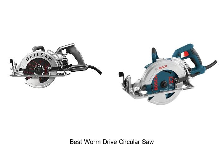 Top 10 Best Worm Drive Circular Saw That Will Blow Minds
