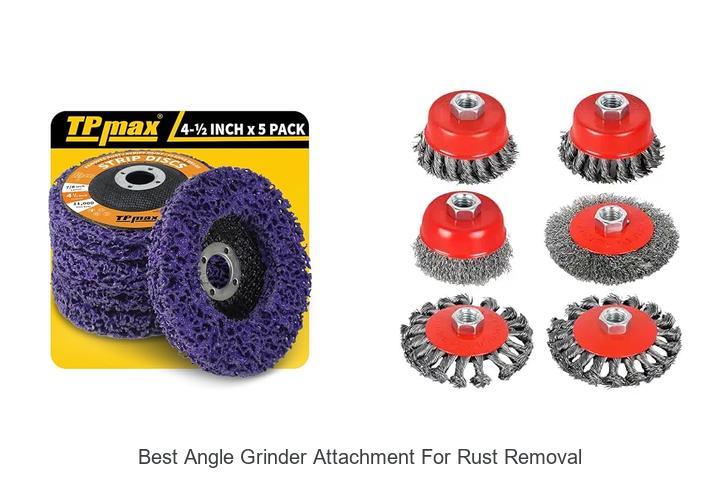 Top 10 Best Angle Grinder Attachment for Rust Removal Revealed