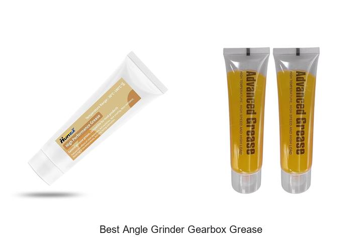 Top 10 Best Angle Grinder Gearbox Grease You Must Try!