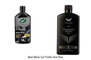 Top 10 Best Black Car Polish And Wax For Perfect Shine