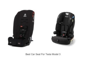 Top 10 Best Car Seat for Tesla Model 3 You Need Today!