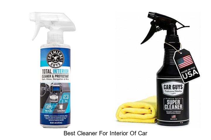 Top 10 Best Cleaner For Interior Of Car You Need Now