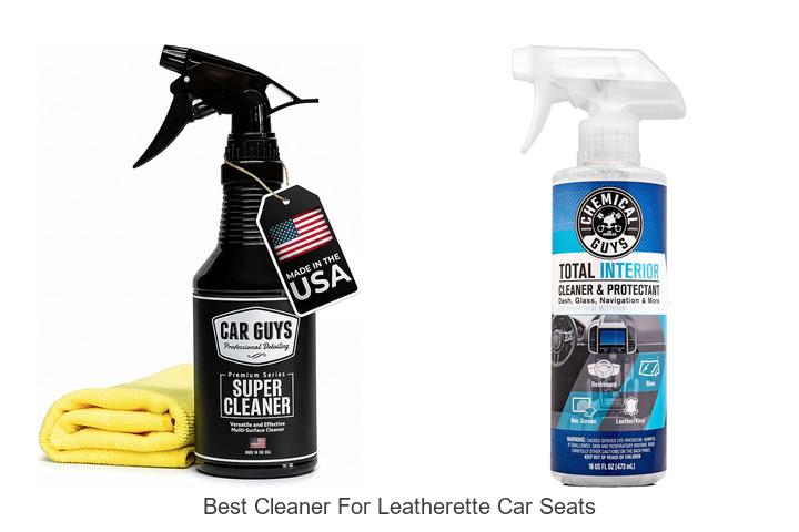 Top 10 Best Cleaner for Leatherette Car Seats You Need Now