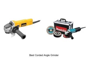 Top 10 Best Corded Angle Grinder That Will Shock You!