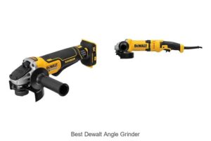 Top 10 Best Dewalt Angle Grinder That Will Blow Your Mind