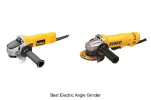 Top 10 Best Electric Angle Grinder You Can’t Miss Today