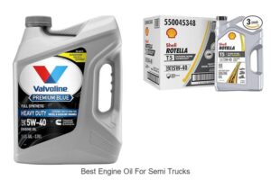Top 10 Best Engine Oil For Semi Trucks You Must Try Today!