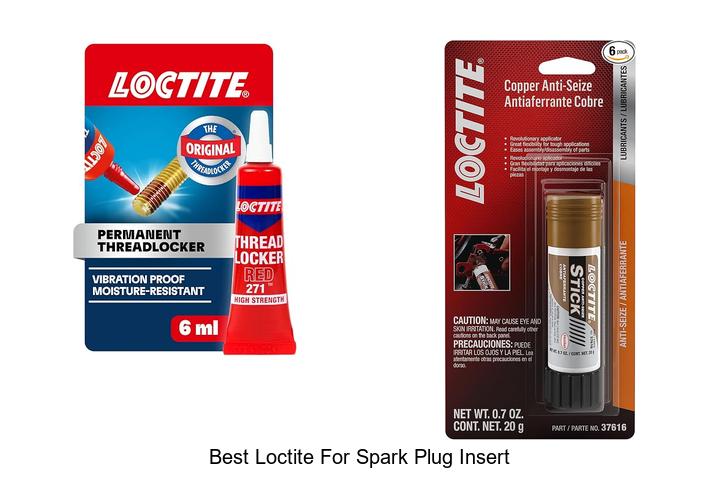 Top 10 Best Loctite For Spark Plug Insert You Can’t Miss