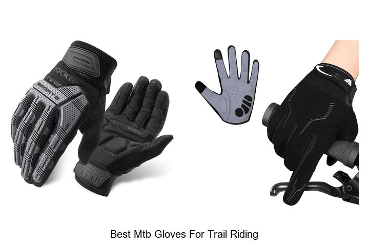 Top 10 Best MTB Gloves for Trail Riding That Wow Riders