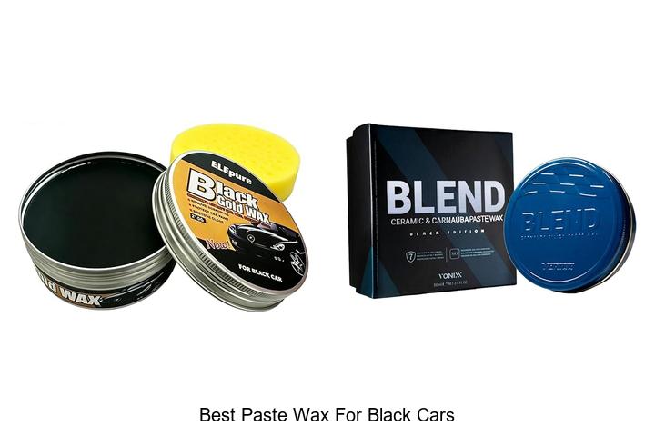 Top 10 Best Paste Wax For Black Cars That Shines Flawlessly