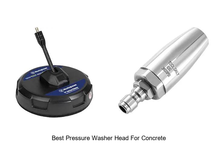 Top 10 Best Pressure Washer Head For Concrete Revealed!