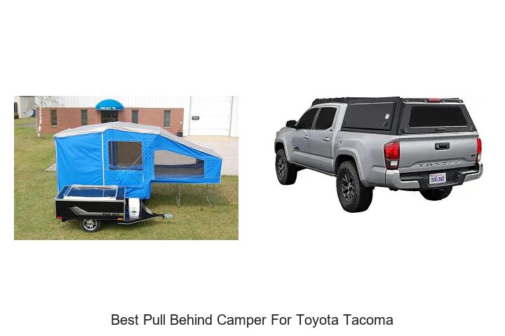 Top 10 Best Pull Behind Camper for Toyota Tacoma Revealed!