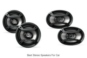 Top 10 Best Stereo Speakers for Car That Blow Your Mind!
