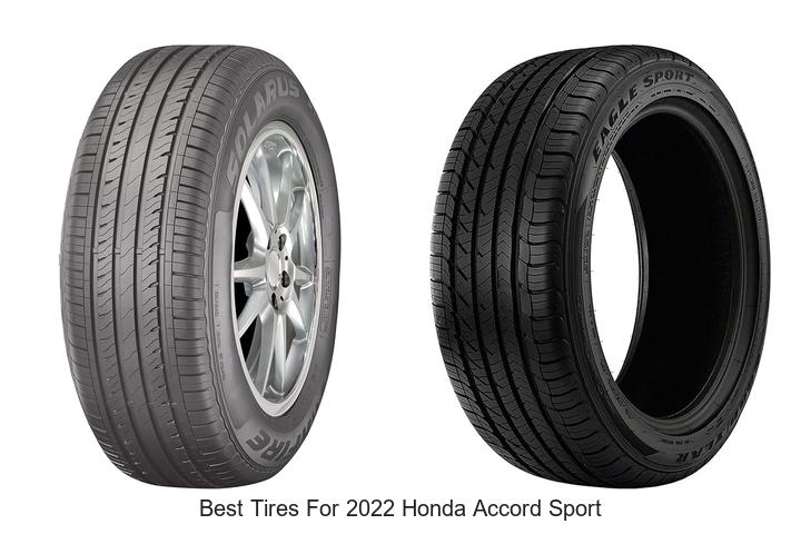 Top 10 Best Tires for 2022 Honda Accord Sport Revealed!