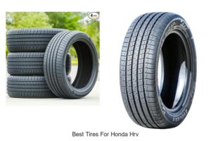 Top 10 Best Tires For Honda HRV That Will Blow Your Mind!