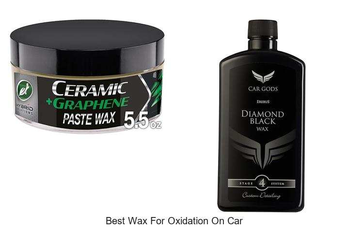 Top 10 Best Wax For Oxidation On Car That Works Fast!